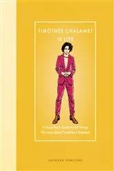 Book cover of Timothée Chalamet Is Life by Kathleen Perricone