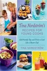 Book cover of Tina Nordström's Recipes for Young Cooks by Tina Nordström