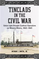 Book cover of Tinclads in the Civil War by Smith, Myron J., Jr.