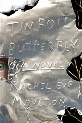Book cover of Tinfoil Butterfly by Rachel Eve Moulton