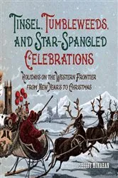 Book cover of Tinsel, Tumbleweeds, and Star-Spangled Celebrations by Sherry Monahan
