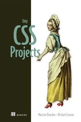 Book cover of Tiny CSS Projects by Martine Dowden