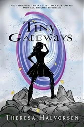 Book cover of Tiny Gateways by Theresa Halvorsen