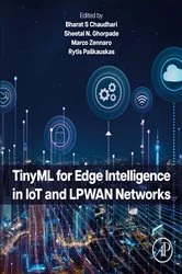 Book cover of TinyML for Edge Intelligence in IoT and LPWAN Networks by Bharat S Chaudhari