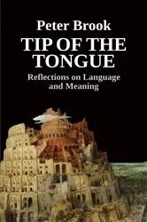 Book cover of Tip of the Tongue by Peter Brook