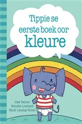 Book cover of Tippie se eerste boek oor kleure by José Palmer