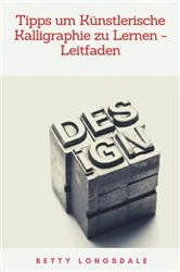 Book cover of Tipps um Künstlerische Kalligraphie zu Lernen - Leitfaden by Betty Longsdale