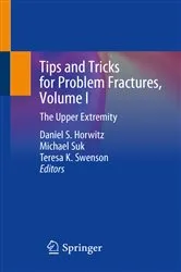 Book cover of Tips and Tricks for Problem Fractures, Volume I by Daniel S. Horwitz