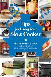 Book cover of Tips for Using Your Slow Cooker by Phyllis Good