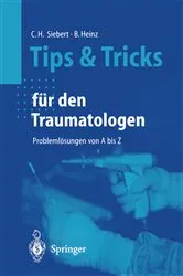Book cover of Tips und Tricks für den Traumatologen by Christian H. Siebert