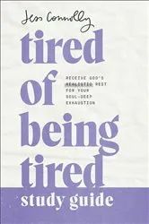 Book cover of Tired of Being Tired Study Guide by Jess Connolly