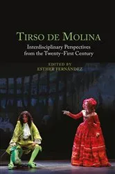 Book cover of Tirso de Molina: Interdisciplinary Perspectives from the Twenty-First Century by Esther Fernández