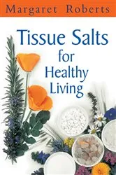 Book cover of Tissue Salts for Healthy Living (2nd ed.) by Margaret Roberts