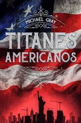 Book cover of Titanes Americanos by Michael Gray