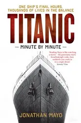 Book cover of Titanic: Minute by Minute by Jonathan Mayo