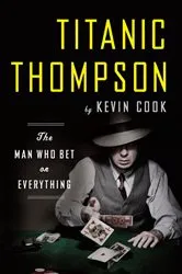 Book cover of Titanic Thompson: The Man Who Bet on Everything by Unknown