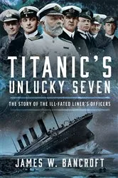 Book cover of Titanic's Unlucky Seven by James W Bancroft