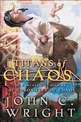 Book cover of Titans of Chaos by John C. Wright