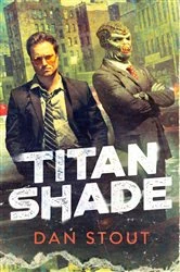 Book cover of Titanshade by Dan Stout