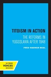 Book cover of Titoism in Action by Fred Warner Neal