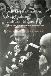 Book cover of Titoism, Self-Determination, Nationalism, Cultural Memory by Gorana Ognjenović