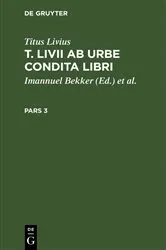 Book cover of Titus Livius: T. Livii Ab Urbe Condita Libri. Pars 3 by Imannuel Bekker