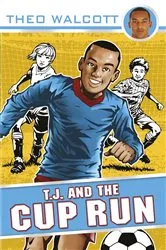 Book cover of T.J. and the Cup Run by Theo Walcott