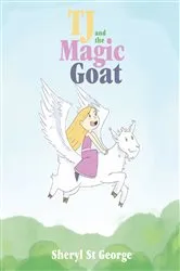 Book cover of TJ and the Magic Goat by Sheryl St George