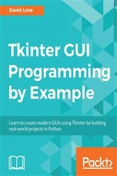 Book cover of Tkinter GUI Programming by Example by David Love