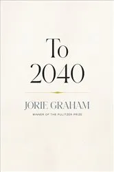 Book cover of To 2040 by Jorie Graham