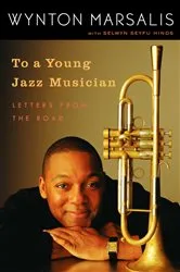 Book cover of To a Young Jazz Musician by Wynton Marsalis