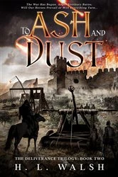 Book cover of To Ash and Dust: The Deliverance Trilogy by Walsh, H., L.