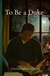 Book cover of To Be a Duke by Ottelien Lisanne Dykstra