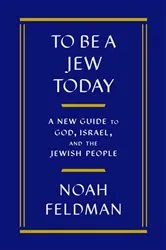 Book cover of To Be a Jew Today by Noah Feldman