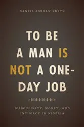 Book cover of To Be a Man Is Not a One-Day Job by Daniel Jordan Smith