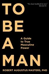 Book cover of To Be a Man by Masters, Robert Augustus, Ph.D.