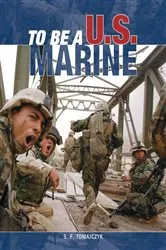 Book cover of To Be a U.S. Marine by S. F. Tomajczyk