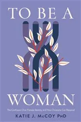 Book cover of To Be a Woman by Katie J. McCoy