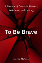 Book cover of To Be Brave by Karla McGray