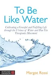Book cover of To Be Like Water by Margot Rossi