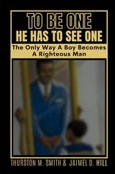 Book cover of TO BE ONE HE HAS TO SEE ONE by Thurston M Smith