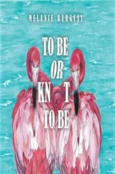 Book cover of To Be or Knot To Be by Melanie Burgess