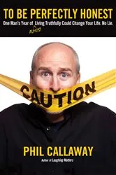 Book cover of To Be Perfectly Honest by Phil Callaway