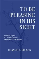 Book cover of To Be Pleasing in His Sight by Rosalie R. Nelson