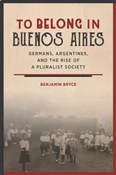 Book cover of To Belong in Buenos Aires by Benjamin Bryce