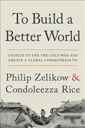 Book cover of To Build a Better World by Philip Zelikow