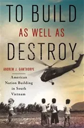 Book cover of To Build as Well as Destroy by Andrew J. Gawthorpe