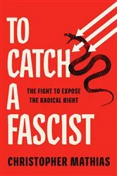 Book cover of To Catch a Fascist by Christopher Mathias