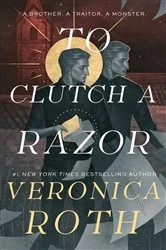 Book cover of To Clutch a Razor by Veronica Roth