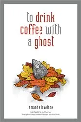 Book cover of to drink coffee with a ghost by Amanda Lovelace